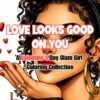 LOVE LOOKS GOOD ON YOU:A Valentine’s Day Glam Girl Coloring Collection